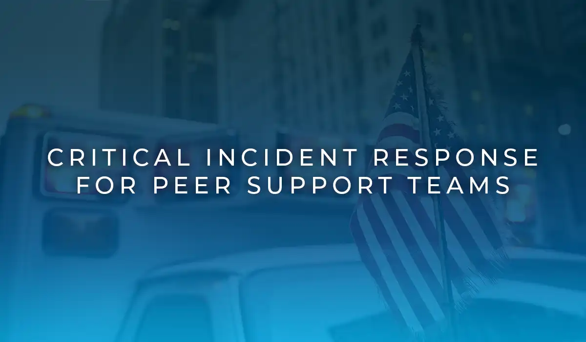 Critical Incident Response for Peer Support Teams