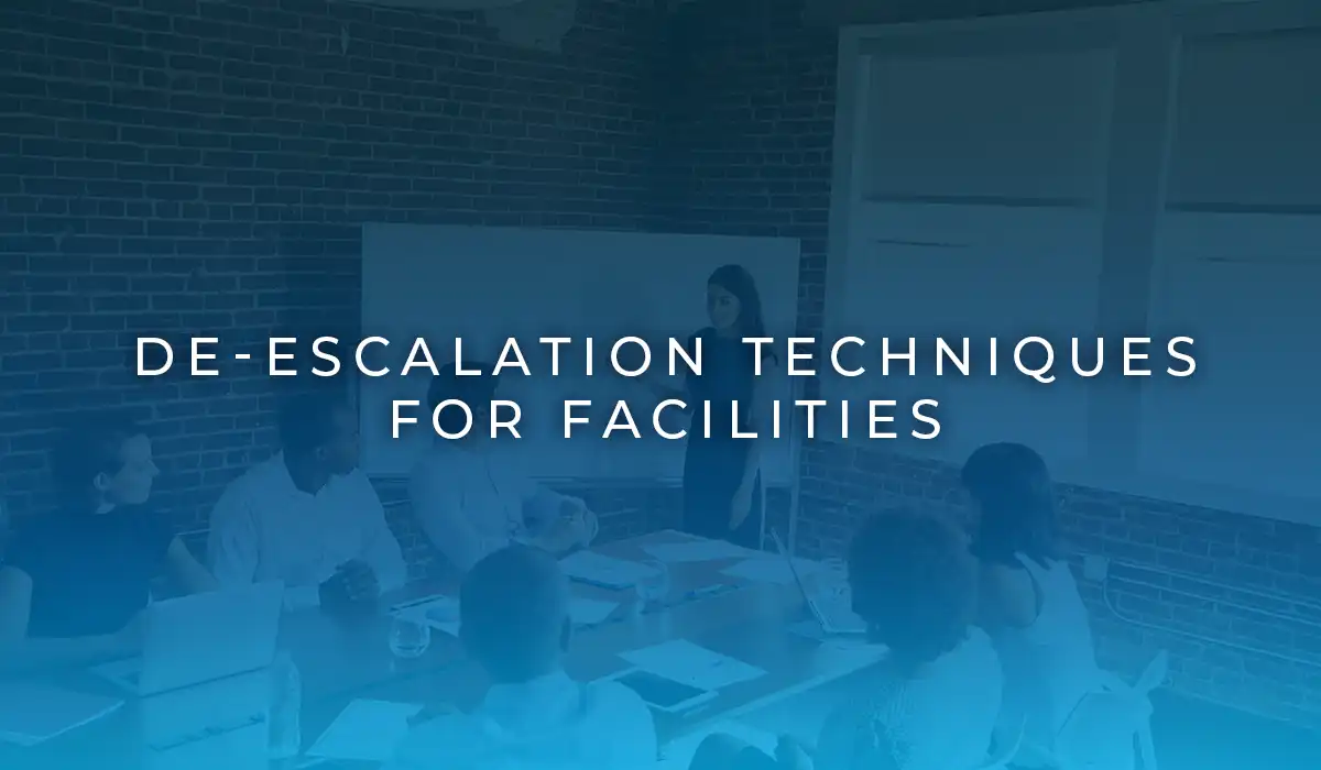 De-escalation Techniques for Facilities