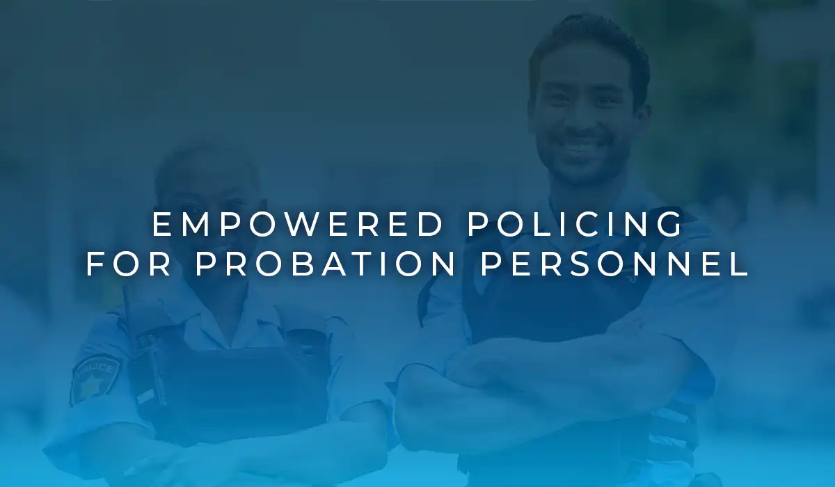 Empowered Policing for Probation Personnel