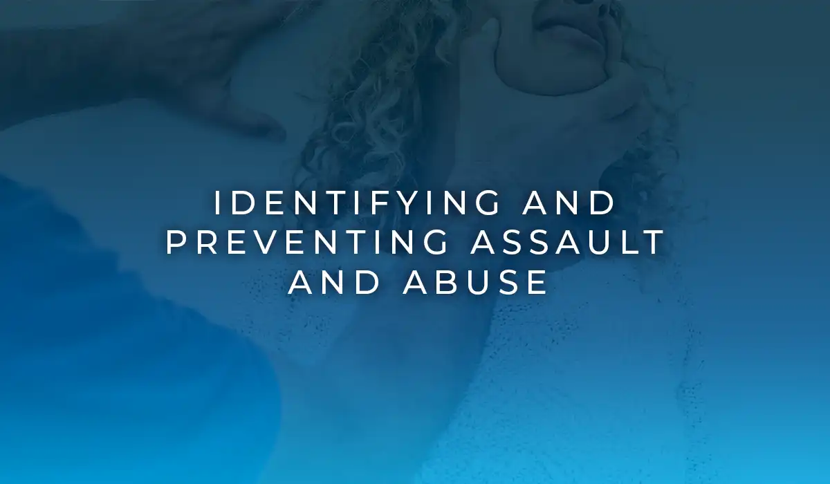 Identifying and Preventing Assault and Abuse