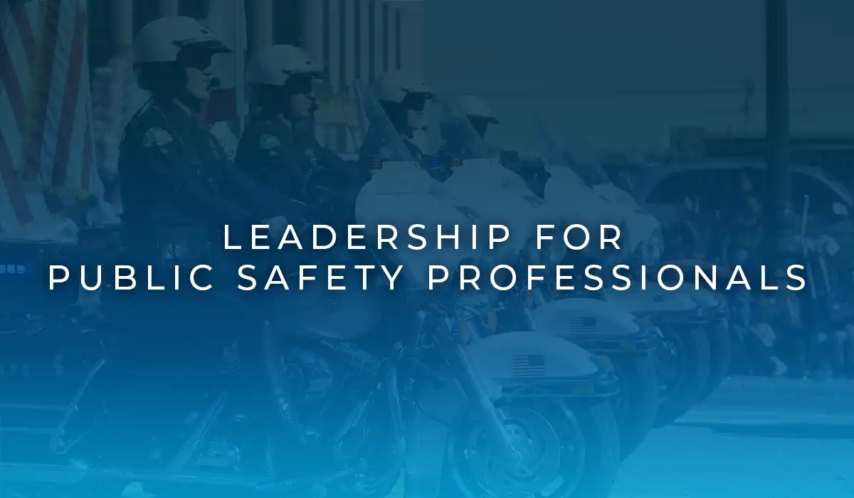 Leadership For Public Safety Professionals