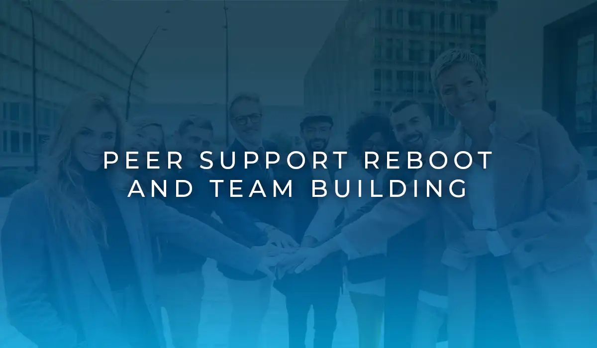 Peer Support Reboot and Team Building