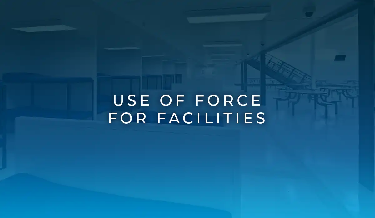 Use of Force for Facilities