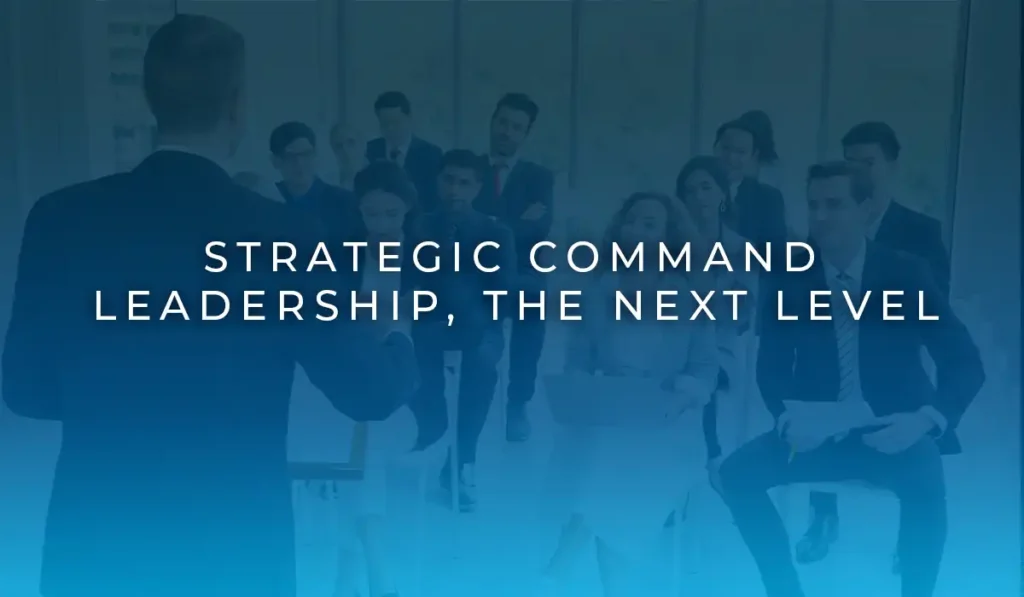Strategic Command Leadership, the Next Level