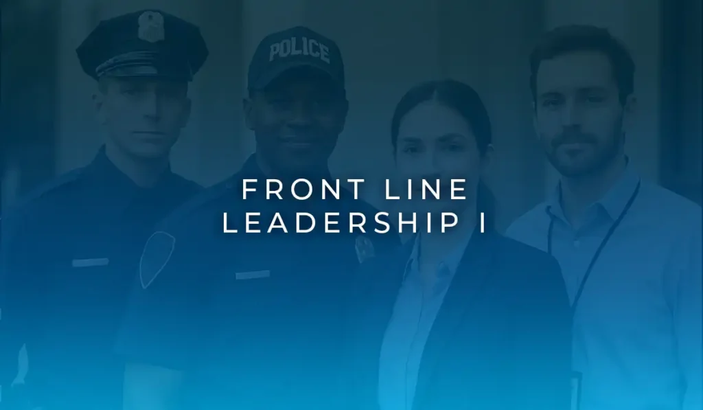 Front Line Leadership I for Law Enforcement