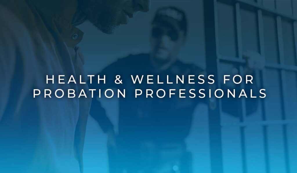 Health and wellness course for probation professionals, featuring text overlay on a blurred background depicting a probation setting.