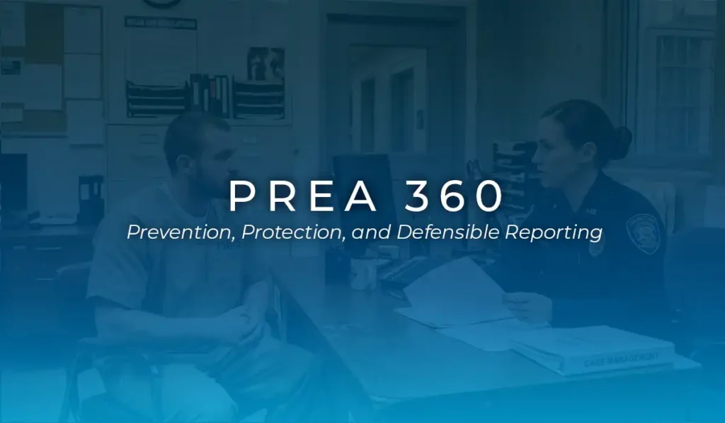 PREA 360: Prevention, Protection, and Defensible Reporting