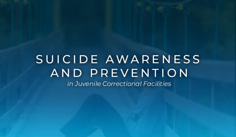 Suicide Awareness and Prevention in Juvenile Correctional Facilities