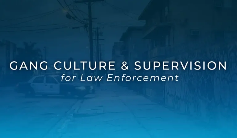 Gang Culture and Supervision for Law Enforcement