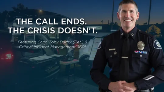 The Call Ends. The Crisis Doesn’t. | Featuring Capt. Toby Darby & Critical Incident Management 360